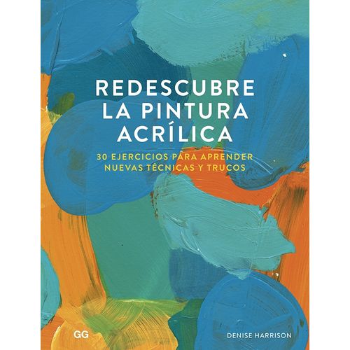 REDESCUBRE LA PINTURA ACRILICA - DENISE HARRISON