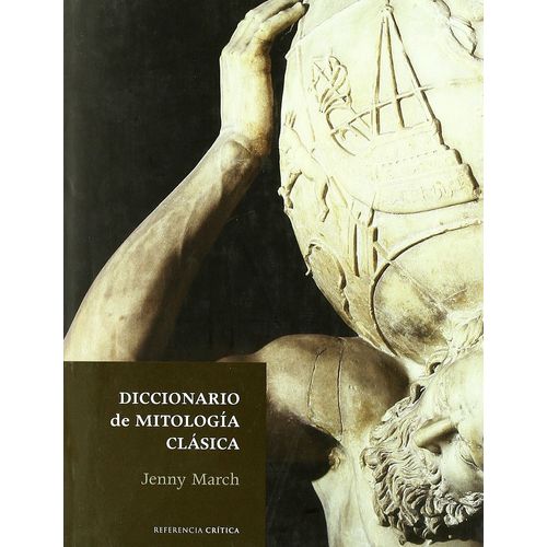 DICCIONARIO DE MITOLOGIA CLASICA - JENNY MARCH