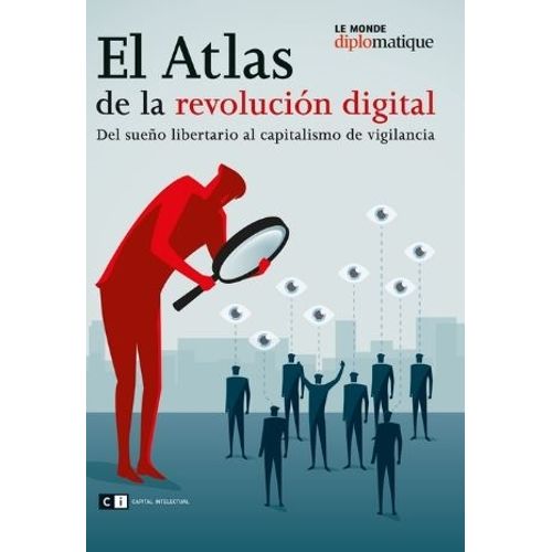 EL ATLAS DE LA REVOLUCION DIGITAL - DEL SUEÑO LIBERTARIO AL