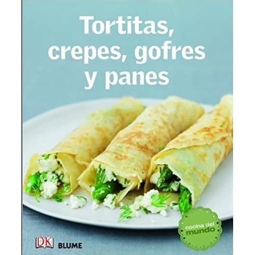 LIBRO TORTITAS, CREPES, GOFRES Y PANES - COCINA DEL MUNDO