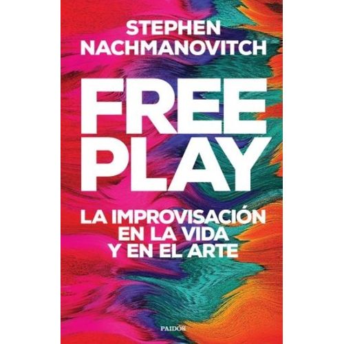 LIBRO FREE PLAY - LA IMPROVISACION EN LA VIDA Y EN EL ARTE