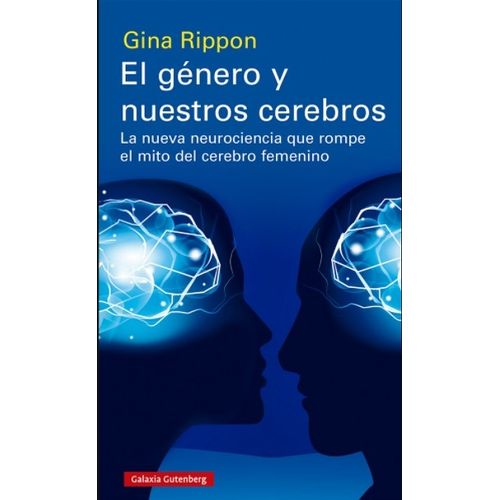 EL GENERO Y NUESTROS CEREBROS - LA NUEVA NEUROCIENCIA QUE RO