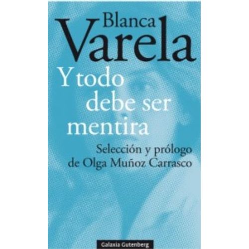 Y TODO DEBE SER MENTIRA - BLANCA VARELA
