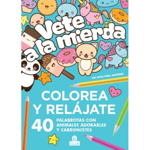 LIBRO VETE A LA MIERDA - COLOREA Y RELAJATE - 40 PALABROTAS LIBRO VETE A LA MIERDA - COLOREA Y RELAJATE - 40 PALABROTAS
