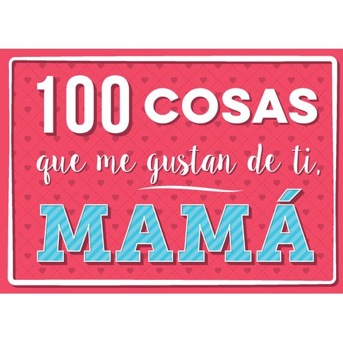 LIBRO 100 COSAS QUE ME GUSTAN DE TI MAMA LIBRO 100 COSAS QUE ME GUSTAN DE TI MAMA