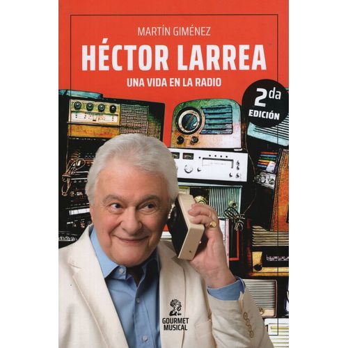 LIBRO HECTOR LARREA UNA VIDA EN LA RADIO (2DA.EDICION)