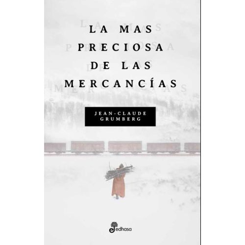 LIBRO LA MAS PRECIOSA DE LAS MERCANCIAS - JEAN CLAUDE GRUMBE