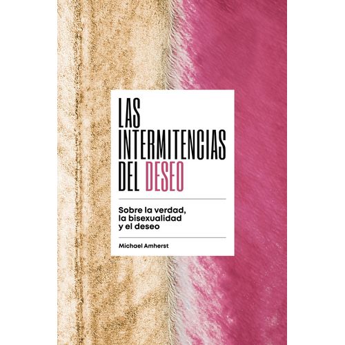 LAS INTERMITENCIAS DEL DESEO - MICHAEL AMHERST