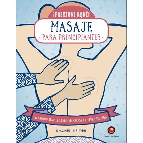 MASAJE PARA PRINCIPIANTES - UN CAMINO SENCILLO PARA RELAJARS