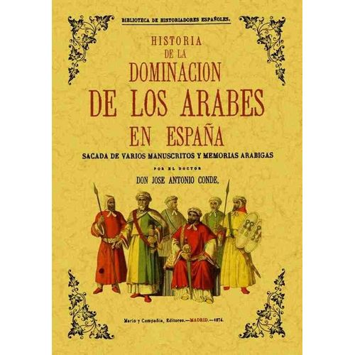 HISTORIA DE LA DOMINACION DE LOS ARABES EN ESPAÑA - CONDE HISTORIA DE LA DOMINACION DE LOS ARABES EN ESPAÑA - CONDE