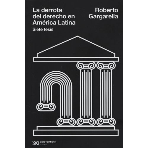 LA DERROTA DEL DERECHO EN AMERICA LATINA - SIETE TESIS