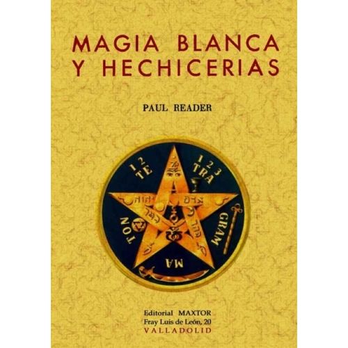 MAGIA BLANCA Y HECHICERIAS - PAUL READER MAGIA BLANCA Y HECHICERIAS - PAUL READER