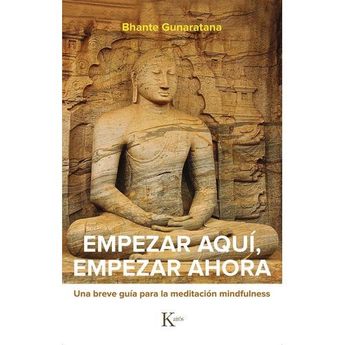 EMPEZAR AQUI , EMPEZAR AHORA - BHANTE GUNARATANA