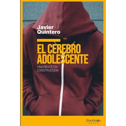 EL CEREBRO ADOLESCENTE - UNA MENTE EN CONSTRUCCION
