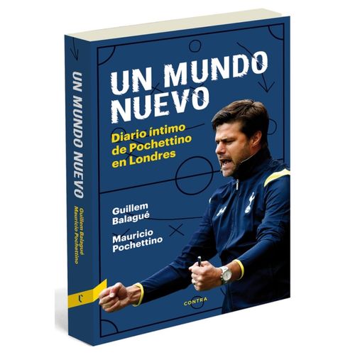 UN MUNDO NUEVO. DIARIO INTIMO DE POCHETTINO EN LONDRES
