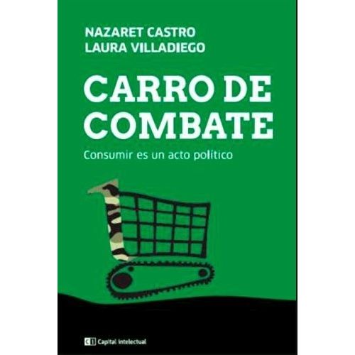CARRO DE COMBATE - CONSUMIR ES UN ACTO POLITICO - CASTRO