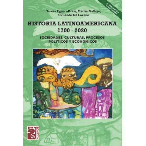 HISTORIA LATINOAMERICANA 1700 - 2020. SOCIEDADES, CULTURAS,