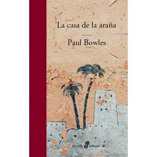 LIBRO LA CASA DE LA ARAÑA - PAUL BOWLES