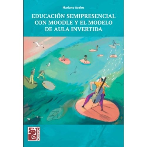 LIBRO EDUCACION SEMIPRESENCIAL CON MOODLE Y EL MODELO DE AUL