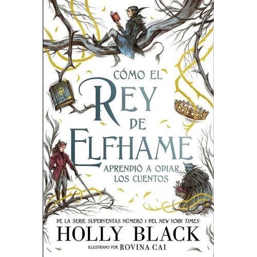 COMO EL REY DE ELFHAME APRENDIO A ODIAR LOS CUENTOS - HOLLY