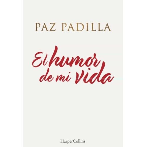 EL HUMOR DE MI VIDA - PAZ PADILLA