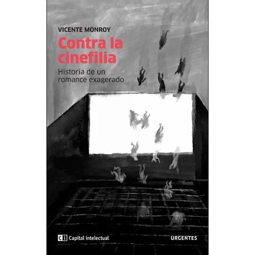 LIBRO CONTRA LA CINEFILIA - VICENTE MONROY / HISTORIA DE UN