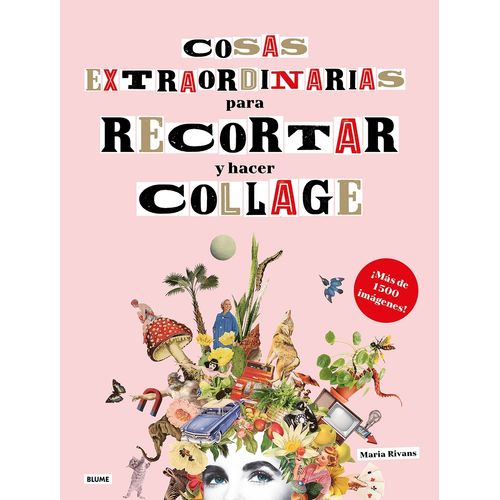 COSAS EXTRAORDINARIAS PARA RECORTAR Y HACER COLLAGE - RIVANS