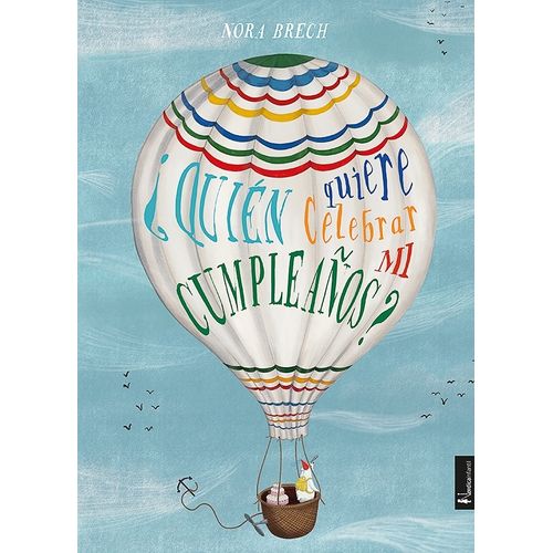 QUIEN QUIERE CELEBRAR MI CUMPLEAÑOS? - TAPA DURA QUIEN QUIERE CELEBRAR MI CUMPLEAÑOS? - TAPA DURA