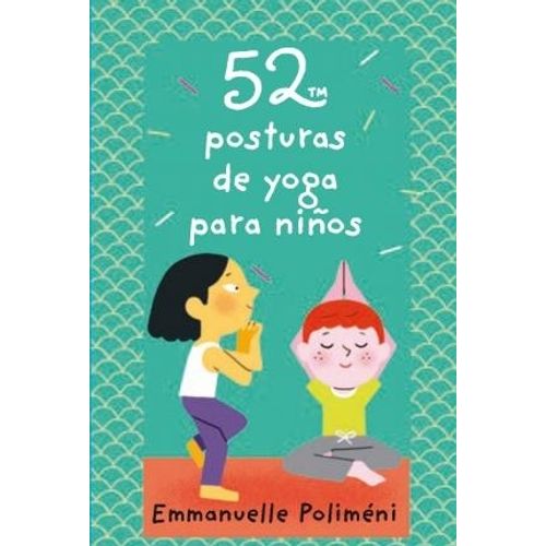 LIBRO 52 POSTURAS DE YOGA PARA NIÑOS LIBRO 52 POSTURAS DE YOGA PARA NIÑOS
