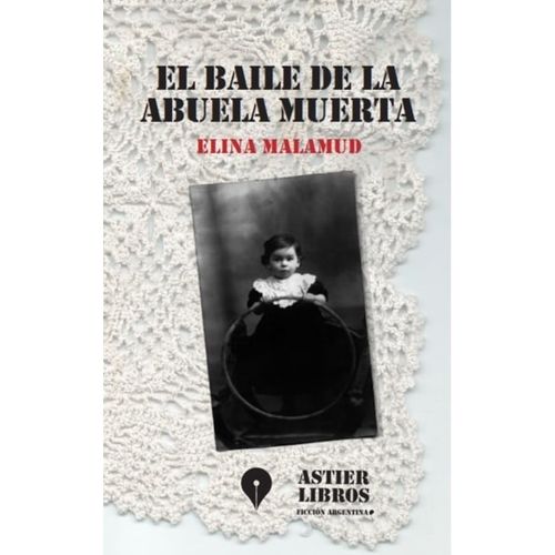 EL BAILE DE LA ABUELA MUERTA - ELINA MALAMUD