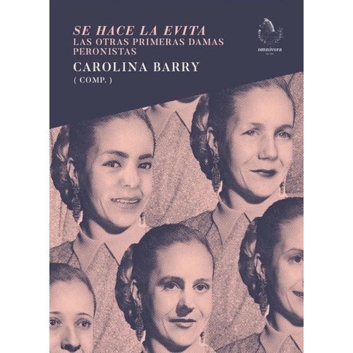 SE HACE LA EVITA - LAS OTRAS PRIMERAS DAMAS PERONISTAS
