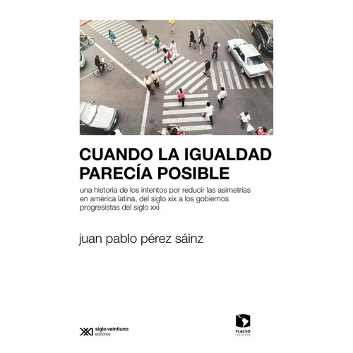 LIBRO CUANDO LA IGUALDAD PARECIA POSIBLE - J. P. PEREZ SAINZ
