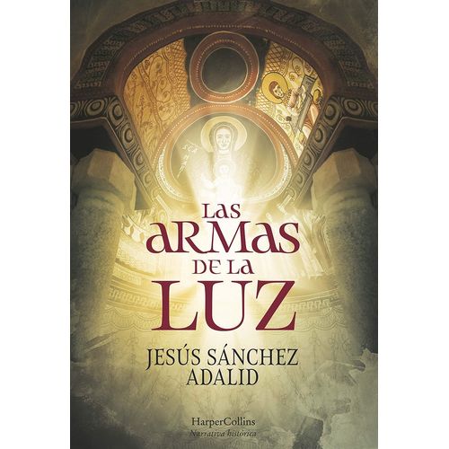 LAS ARMAS DE LA LUZ - JESUS SANCHEZ ADALID