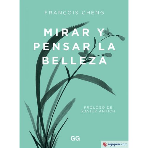 MIRAR Y PENSAR LA BELLEZA - FRANÇOIS CHENG
