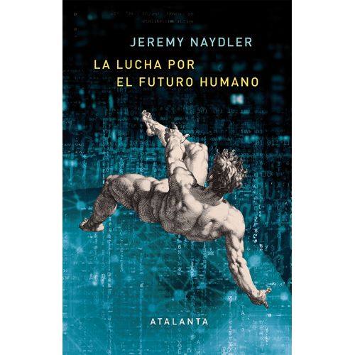 LA LUCHA POR EL FUTURO HUMANO - JEREMY NAYDLER
