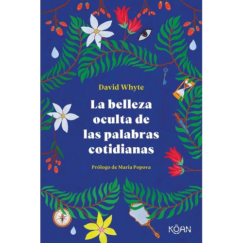 LA BELLEZA OCULTA DE LAS PALABRAS COTIDIANAS - DAVID WHYTE