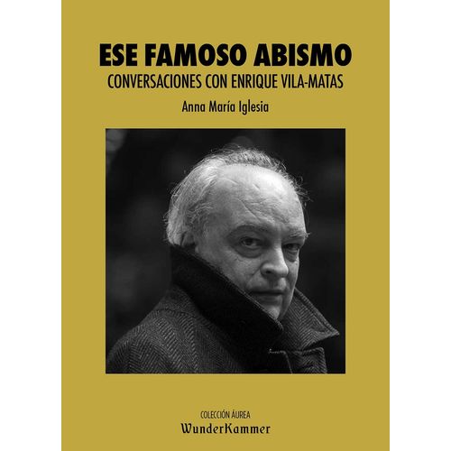 ESE FAMOSO ABISMO - CONVERSACIONES CON ENRIQUE VILAMATAS