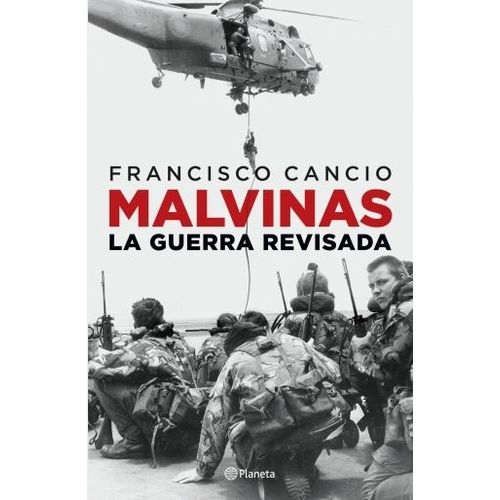 MALVINAS, LA GUERRA REVISADA - FRANCISCO CANCIO