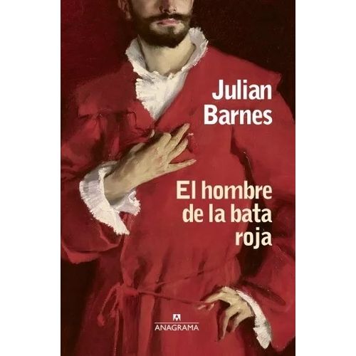 EL HOMBRE DE LA BATA ROJA - JULIAN BARNES