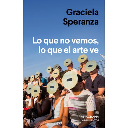 LO QUE NO VEMOS, LO QUE EL ARTE VE - GRACIELA SPERANZA