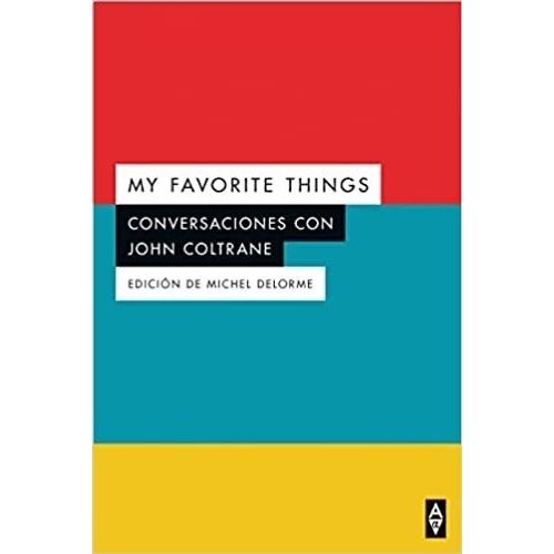 MY FAVORITE THINGS - CONVERSACIONES CON JOHN COLTRANE