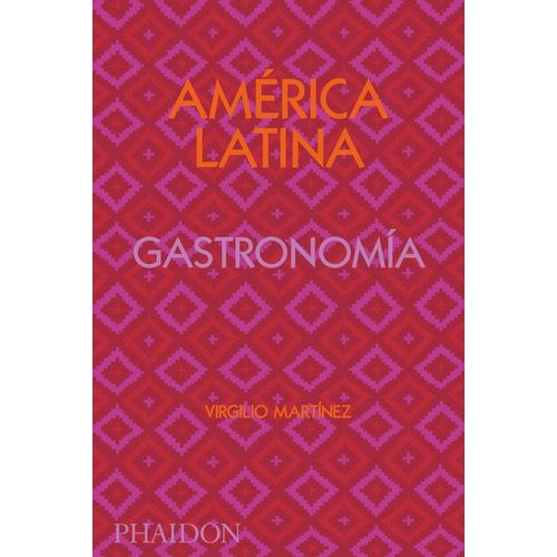 AMERICA LATINA GASTRONOMIA - VIRGILIO MARTINEZ