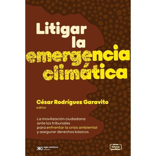 LITIGAR LA EMERGENCIA CLIMATICA - RODRIGUEZ GARAVITO