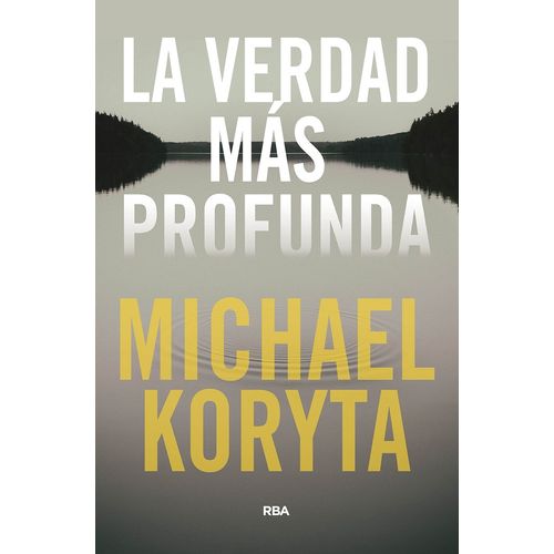 LA VERDAD MAS PROFUNDA - MICHAEL KORYTA