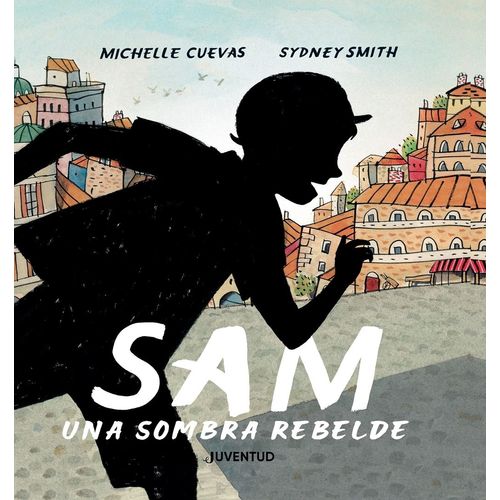 SAM, UNA SOMBRA REBELDE - EDITORIAL JUVENTUD