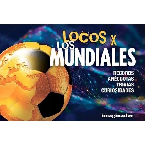 LOCOS POR LOS MUNDIALES - GOGNI LOCOS POR LOS MUNDIALES - GOGNI