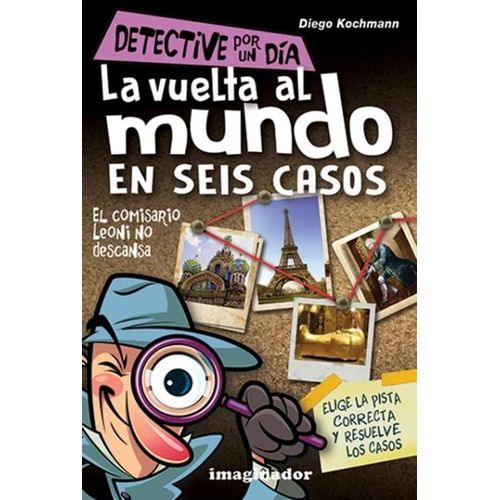LA VUELTA AL MUNDO EN SEIS CASOS - DIEGO KOCHMANN LA VUELTA AL MUNDO EN SEIS CASOS - DIEGO KOCHMANN