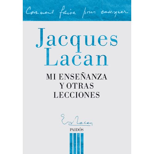 MI ENSEÑANZA Y OTRAS LECCIONES - JACQUES LACAN