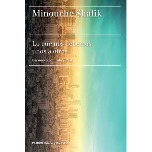 LO QUE NOS DEBEMOS UNOS A OTROS - MINOUCHE SHAFIK