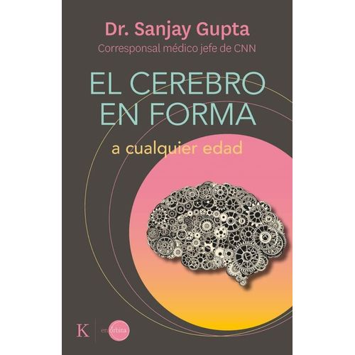 EL CEREBRO EN FORMA A CUALQUIER EDAD - SANJAY GUPTA